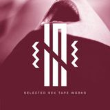 Selected Sex Tape Works by Phil Grey (AMFAD, All My Friends Are Dead, Blăneschovici)