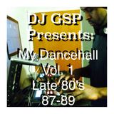 DJ GSP Presents: My Dancehall Vol 1 Late 80's (Disc 1)