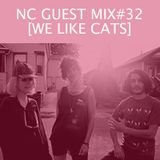 NC GUEST MIX#32: WE LIKE CATS
