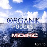 MiDeRiC ORGANIK PODCAST - april 15