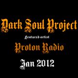 Dark Soul Project Featured Artist Proton Radio Jan 2012 Part 1