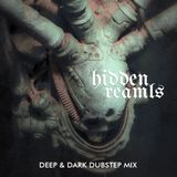 HIDDEN REALMS (Dark Dubstep / Deep Bass MIX)