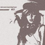 Don´t worry it´s just Deep House #01