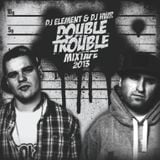 DJ ELEMENT & DJ HWR - DOUBLE TROUBLE MIXTAPE 2013 