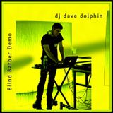 DJ Dave Dolphin - Blind Barber DEMO