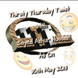 Thirsty Thursday Twist With Sayed Azhur Hussain As On 30th May 2013