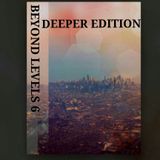 Beyond Levels 6 (Deep Edition)