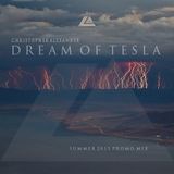 Dream Of Tesla - Summer 2015 Promo Mix by Christopher Alexander