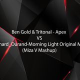 Ben Gold & Tritonal - Apex VS Richard_Durand-Morning Light Original Mix (Miza V Mashup)