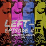 LEFT-E EPISODE #15 (JEREMIAS HEREDIA MIX)