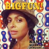 BIGFUN! LIVE Featuring DJ KAMALA (JAN2016)