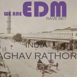 WE ARE RAVE WE ARE EDM -RAGHAV RATHORE
