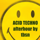 Acid Techno afterhour by tbsn