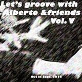 Let's groove with Alberto &friends mashup. Vol. V