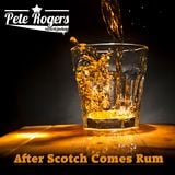 After Scotch Comes Rum