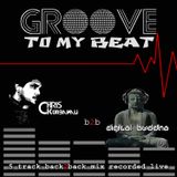 GROOVE 2 MY BEAT - digit@l buddha vs Chris Kurbanali 5 trk Back 2 Back Live Mix
