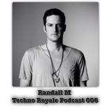 Randall M - Techno Royale Podcast 006 - May 2012