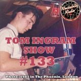 Tom Ingram Show #133