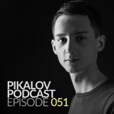 Pikalov - Podcast. Episode 051