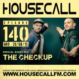 Housecall EP#140 (20/08/15) incl. a guest mix from The Checkup