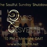 The Soulful Sunday Shutdown : Show 1 with Paris Cesvette on www.Housefm.net