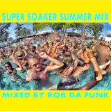 Super Soaker Summer Mix - Mixed By Rob Da Funk - July 2015 Mix