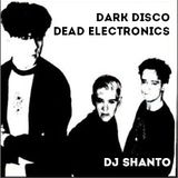 Dark Disco & Dead Electronics ///// DJ Shanto
