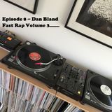 Episode 8 - Dan Bland - Fast Rap Volume 3