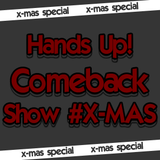 Hands Up! Comeback Show #X-MAS Special