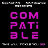 Compatible - This Will Tickle You 001 Mix with Sebastian Markiewicz