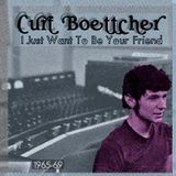 I Just Want To Be Your Friend - Curt Boettcher Productions 1965-69