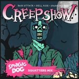 SPNKNG DOG THE CREEPSHOW MIX - SQUATTERS