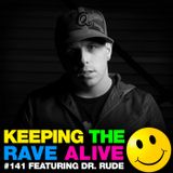 Keeping The Rave Alive Episode 141 featuring Dr Rude