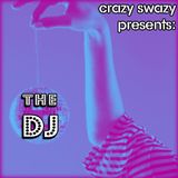 Crazy sWaZy Presents: The Dj