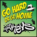 Go Hard Or Go Home!