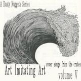 Art Imitating Art, Volume V: Cover Songs from the Crates | A Dusty Nuggets Series
