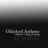 DJ MANIE – Oldschool Anthems vol.7 (King Of Swing)