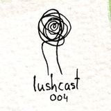 NINZE & MIRA: Lush Cast #004