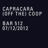 CAPRACARA @ (OFF THE) COOP