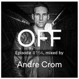 OFF Recordings Podcast Episode #154, mixed by Andre Crom