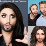 Neil & Debbie (aka NDebz) Podcast #007 - 'All hail Conchita Wurst' feat. Miss J. Alexander