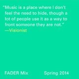 FADER Mix: Visionist