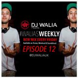 #WaliasWeekly Ep.12 - @DJWALIAUK