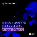 Arisen Flame - GlobalTrance.pl Podcast 025