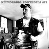 Keimoradio: Pönthöllä #13 (Vieraana Miikka Järvinen Osa 1/2)