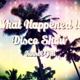 What Happened To Disco Show #5 on Tunnel FM - September 09th, 2012