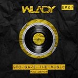 Wlady - God Save The Music Ep#27