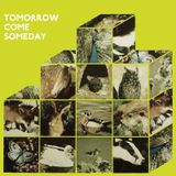 Tomorrow Come Someday
