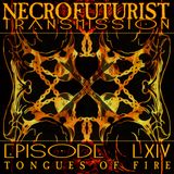 Necrofuturist Transmission #64 - Tongues Of Fire