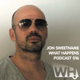 Jon Sweetname (ES) - What Happens Podcast 016